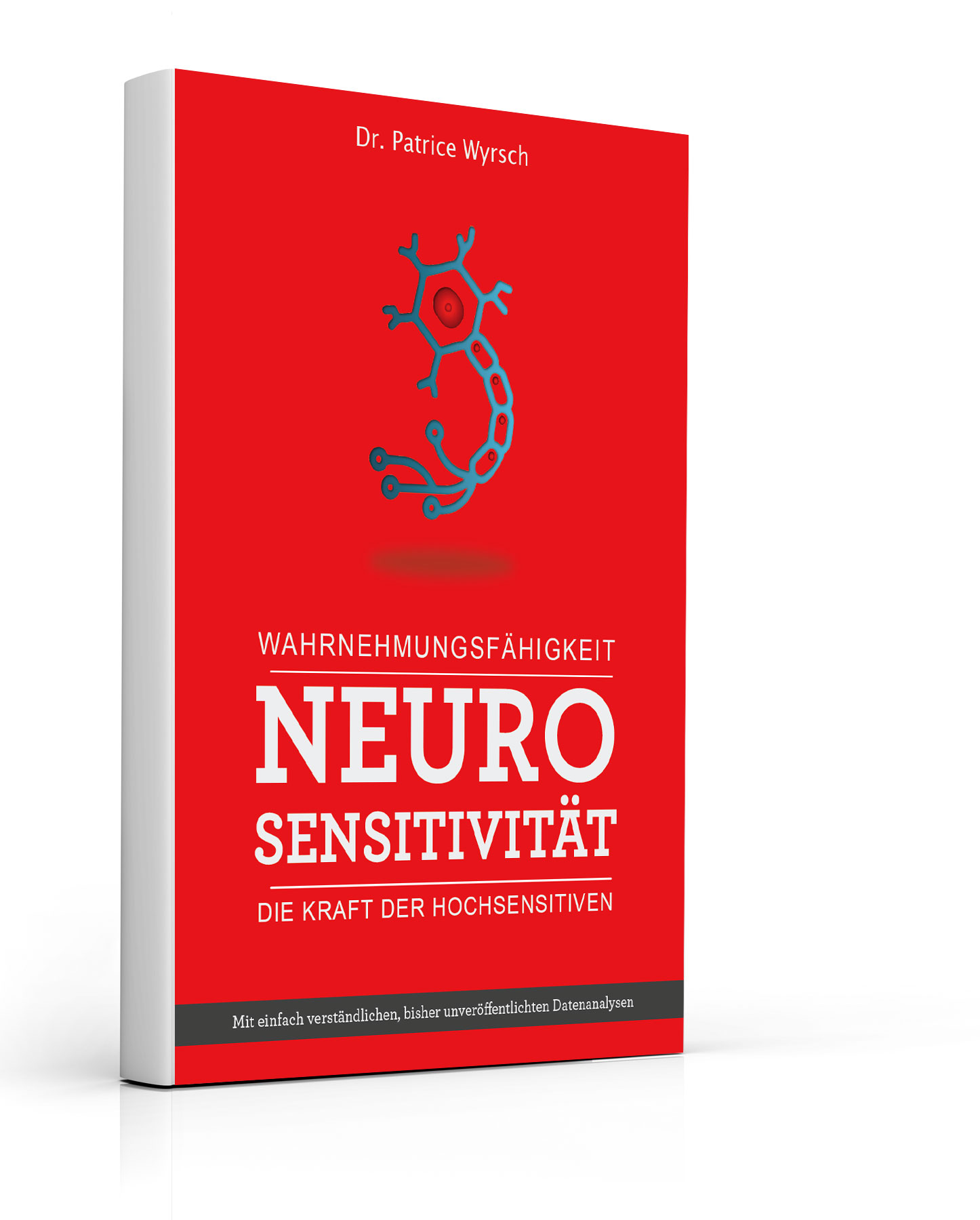 Buch "Wahrnehmungsfähigkeit Neurosensitivität, Die Kraft der Hochsensitiven, Dr. Patrice Wyrsch